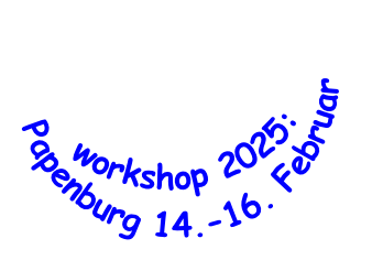 workshop 2025: 
Papenburg 14.-16. Februar 
